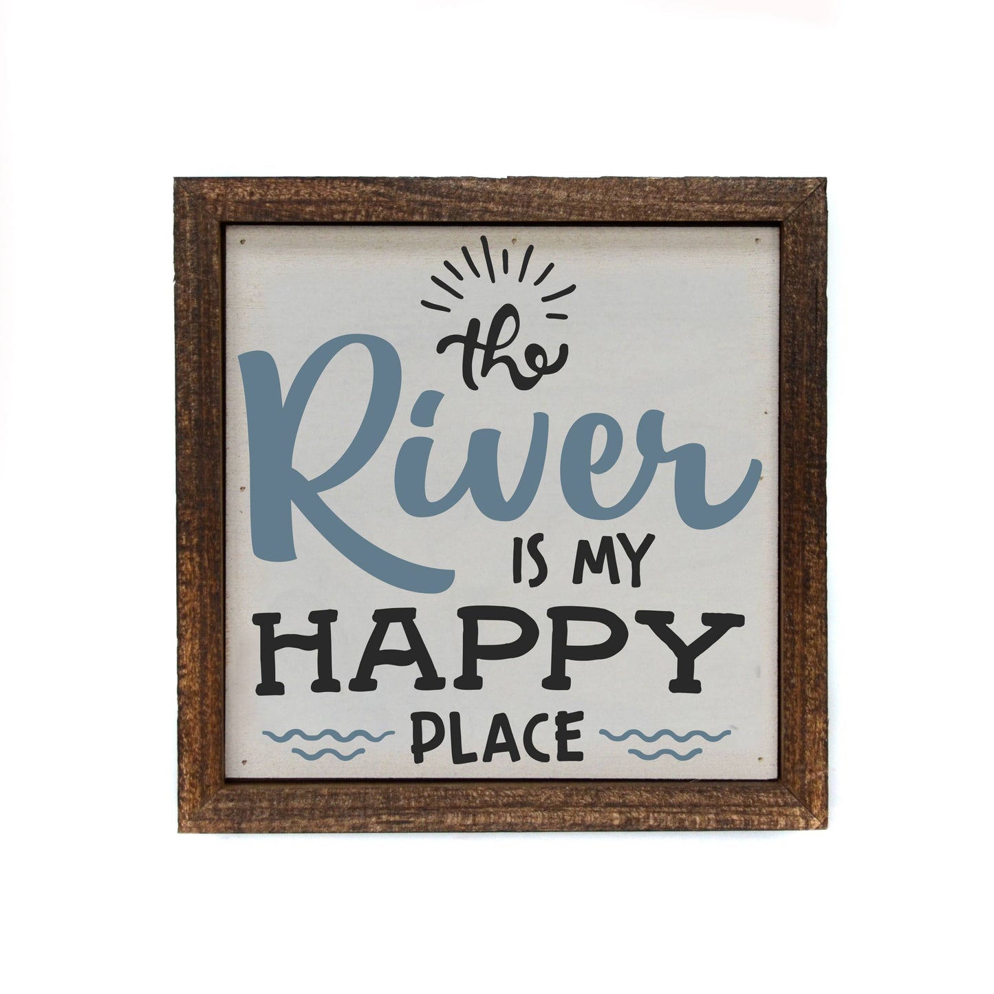 The River Is My Happy Place Decor